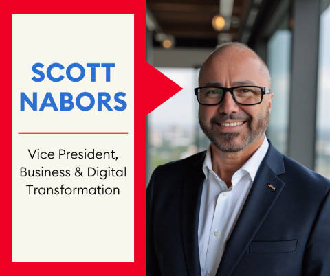 Welcome Scott Nabors, Vice President of Business & Digital Transformation 